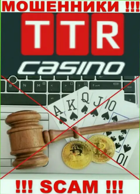 Имейте в виду, компания TTR Casino не имеет регулятора - это РАЗВОДИЛЫ !!!