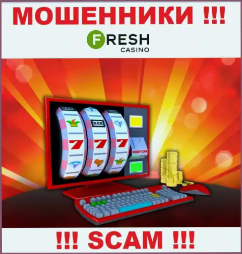 Fresh Casino - это циничные обманщики, вид деятельности которых - Интернет казино