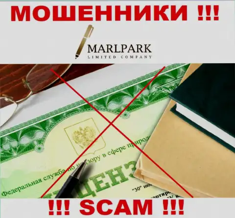 Работа мошенников MARLPARK LIMITED заключается в отжимании финансовых активов, в связи с чем у них и нет лицензионного документа
